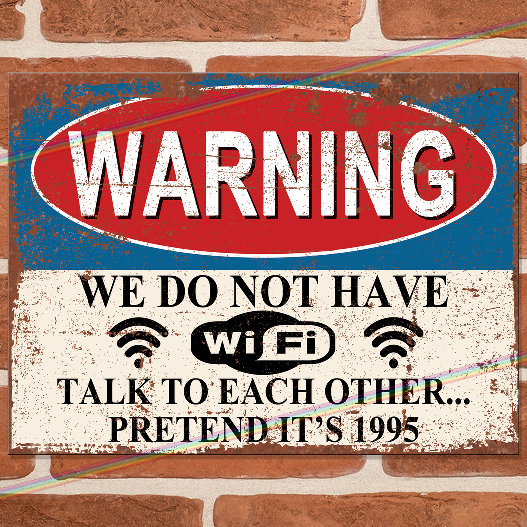 WE DO NOT HAVE WIFI METAL SIGNS